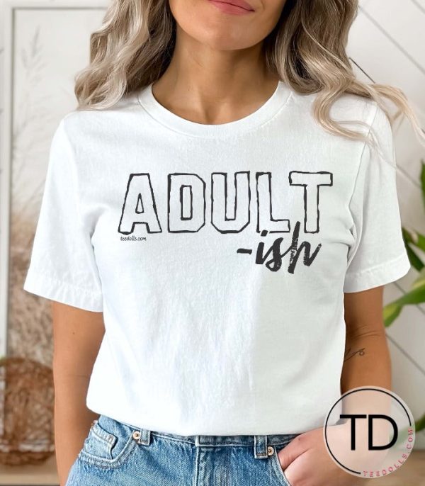 Adult-ish – Funny Graphic Tee Shirt