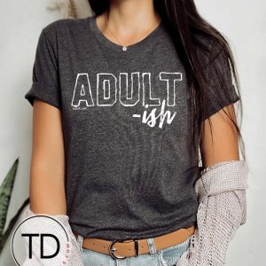 Adult-ish Version 2 – Funny Graphic Tee