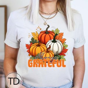 Always Grateful – Shirts For Thanksgiving
