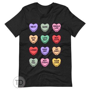 Anti Valentine Candy Hearts – Funny Valentine’s Day Shirt