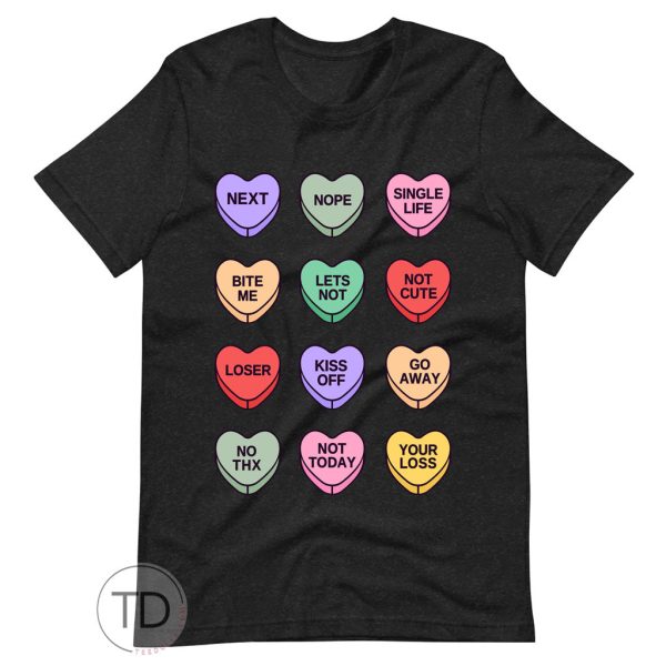 Anti Valentine Candy Hearts – Funny Valentine’s Day Shirt