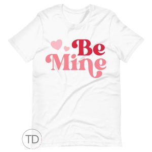 Be Mine – Cute Valentine&rsquo;s Day Shirt