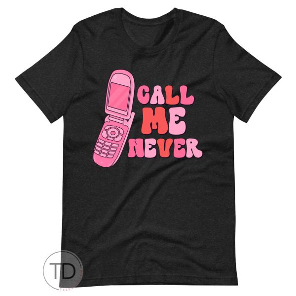 Call Me Never – Funny Valentine’s Day Shirt