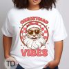 Christmas Vibes – Funny Santa Christmas T-Shirt