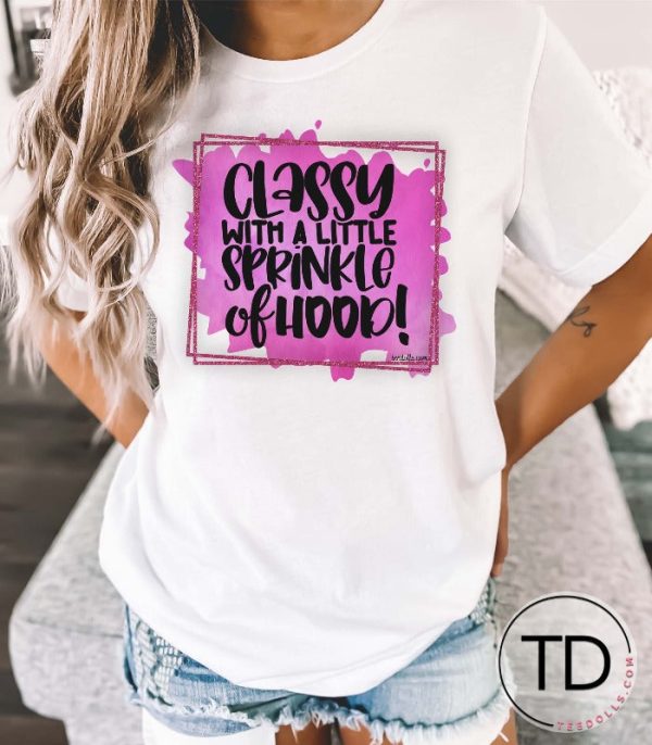 Classy With A Sprinkle Of Hood – Cute Graphic Tee