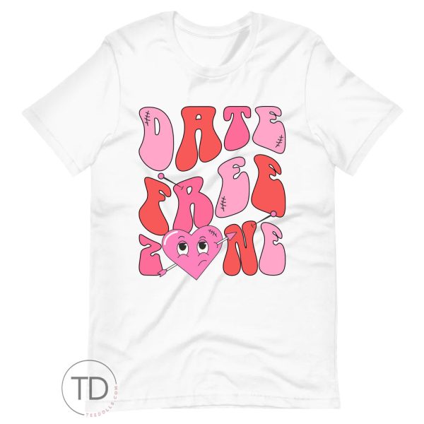 Date Free Zone – Funny Valentine’s Day Shirt