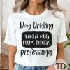 Day Drinking From A Mug Keeps Things Professional – Funny Quote T-Shirt