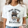Dead Inside But Caffeinated – Funny Tee Shirt