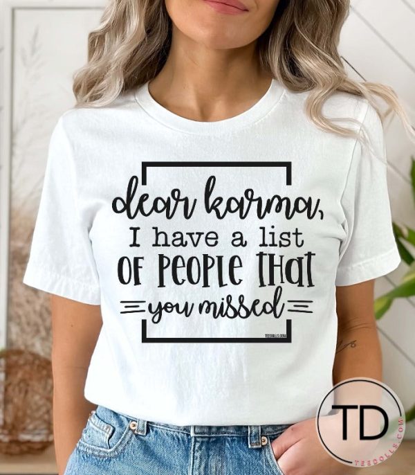 Dear Karma I Have A List Of People That You Missed – Funny Quote Tee Shirt