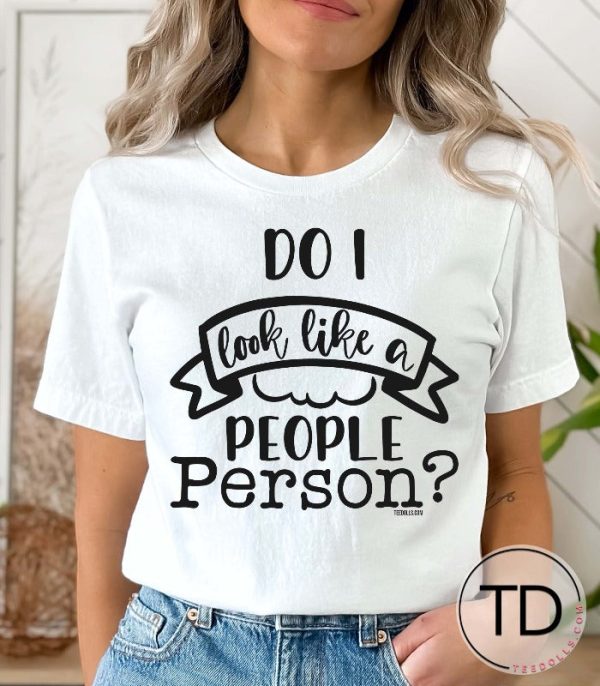 Do I Look Like A People Person – Funny Quote T-Shirt