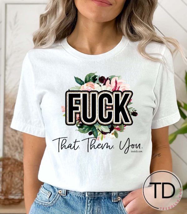 F-ck That F-ck Them F-ck You – Funny Graphic Tee