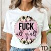 Fck All Y’all – Funny Graphic Tee Shirt