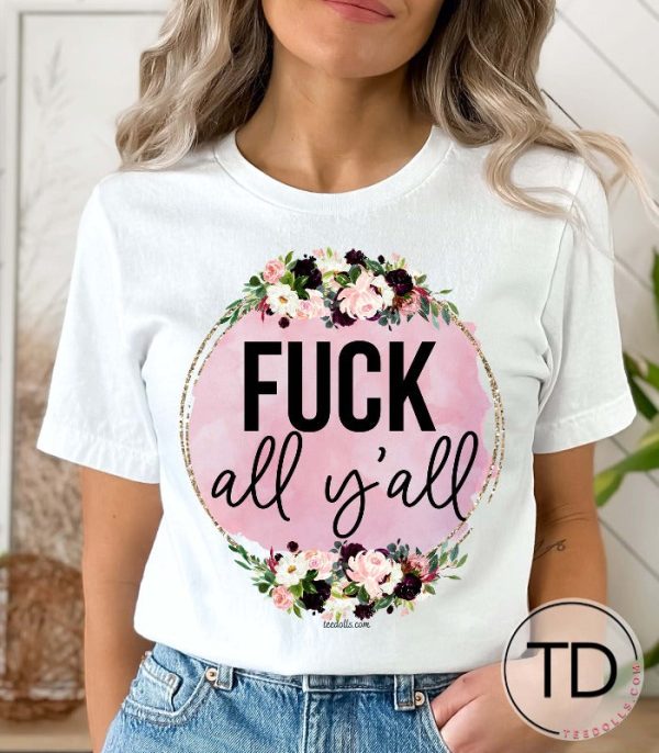 Fck All Y’all – Funny Graphic Tee Shirt