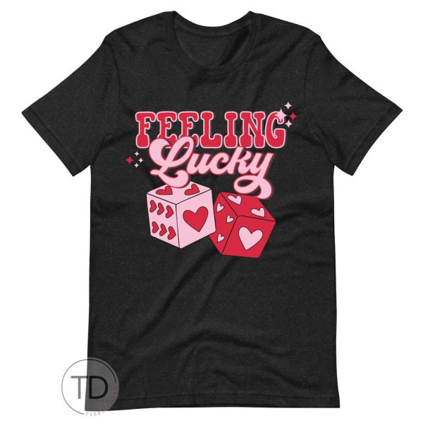 Feeling Lucky – Cute Valentine’s Day Shirt