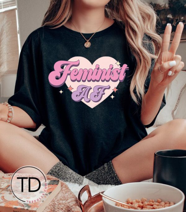 Feminist AF – Feminist Women’s Graphic Print Tee Shirt