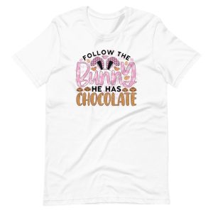 Follow The Bunny He Has Chocolate – Funny Easter Shirt