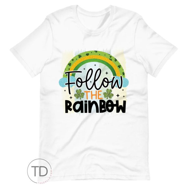 Follow The Rainbow – Saint Paddy’s Day Shirt