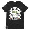 Gardeners Know All The Dirt – Funny Plant Shirt