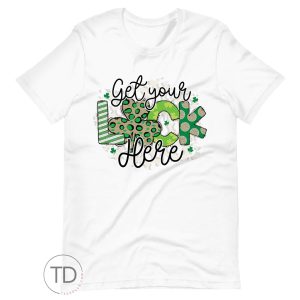 Get Your Luck Here – Saint Paddy’s Day Shirt