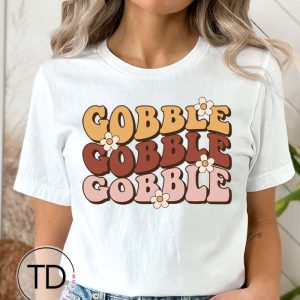 Gobble Gobble Gobble – Thanksgiving Shirts