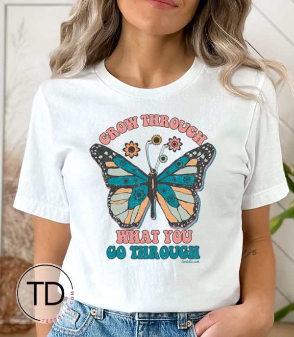 Grow Through What You Go Through – Cute Quote Tee Shirt