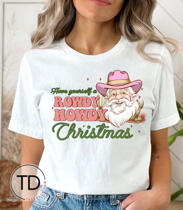 Have Yourself A Howdy Rowdy Christmas – Country Western Christmas Tee Shirt