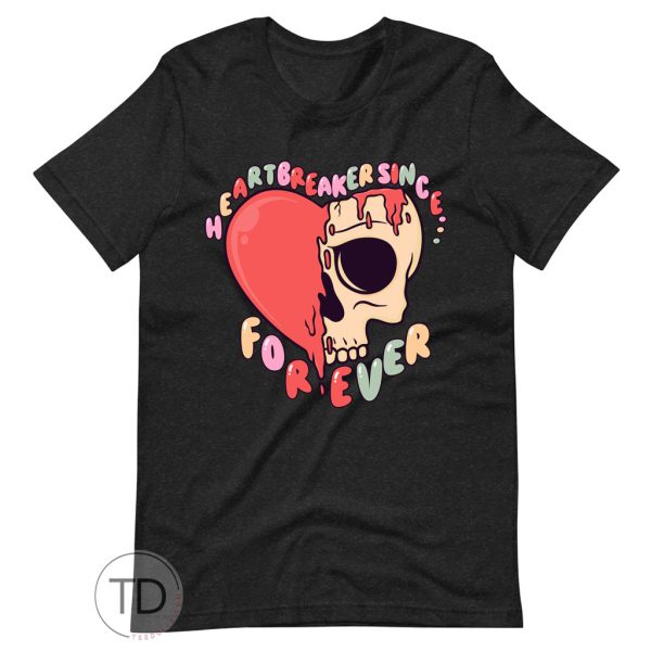 Heartbreaker Since Forever – Funny Valentine’s Day Shirt