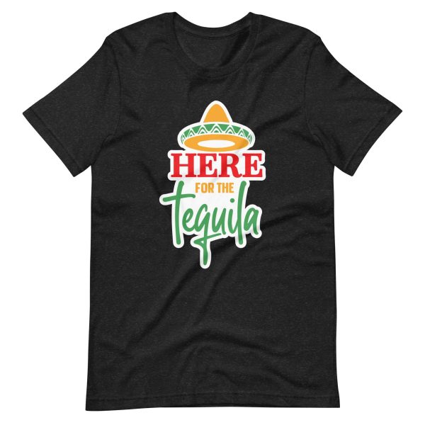 Here For The Tequila – Funny Cinco De Mayo Shirt