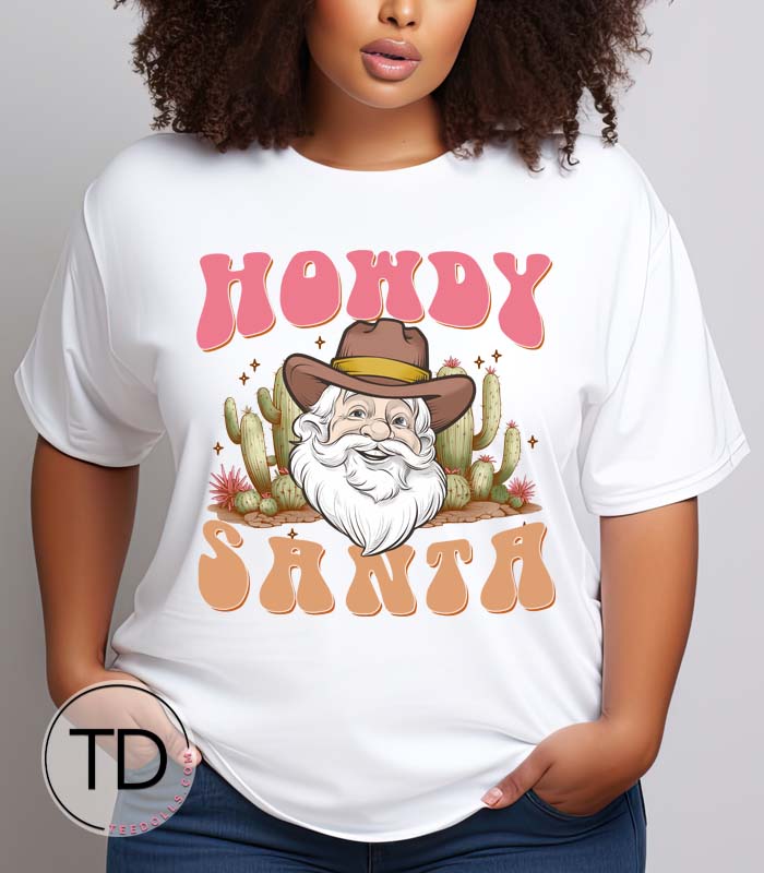 Howdy Santa - Funny Santa Christmas Tee Shirt Howdy Santa - Funny Santa Christmas Tee Shirt