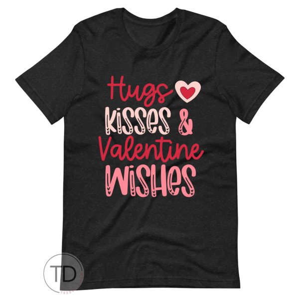 Hugs Kisses & Valentine Wishes – Cute Valentine’s Day Shirt