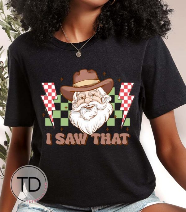 I Saw That – Funny Santa Christmas Tee Shirt