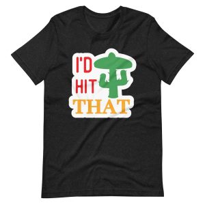 I’d Hit That – Funny Cinco De Mayo Shirt