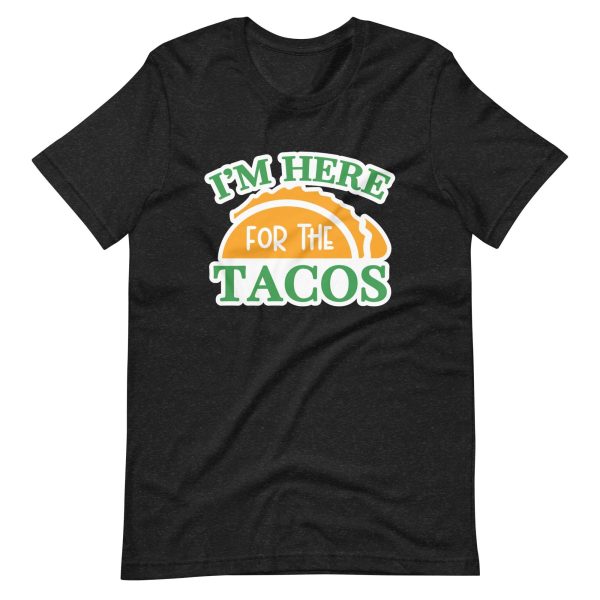 I’m Here For The Tacos – Cinco De Mayo T-Shirt
