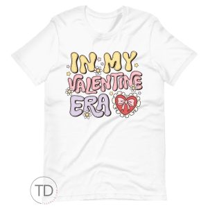 In My Valentine Era – Valentine Shirt For Women