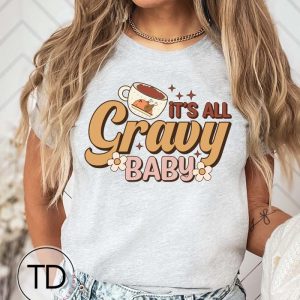 It’s All Gravy Baby – Funny Thanksgiving Shirts