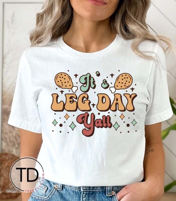 It’s Leg Day Y’all – Funny Thanksgiving Shirt