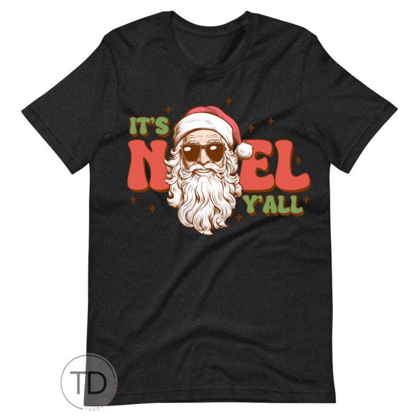It’s Noel Y’all – Funny Santa Christmas Shirt