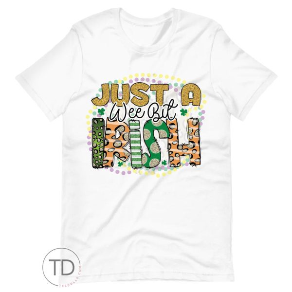 Just A Wee Bit Irish – Saint Paddy’s Day Shirt