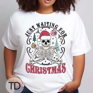 Just Waiting For Christmas – Skeleton Christmas Shirt