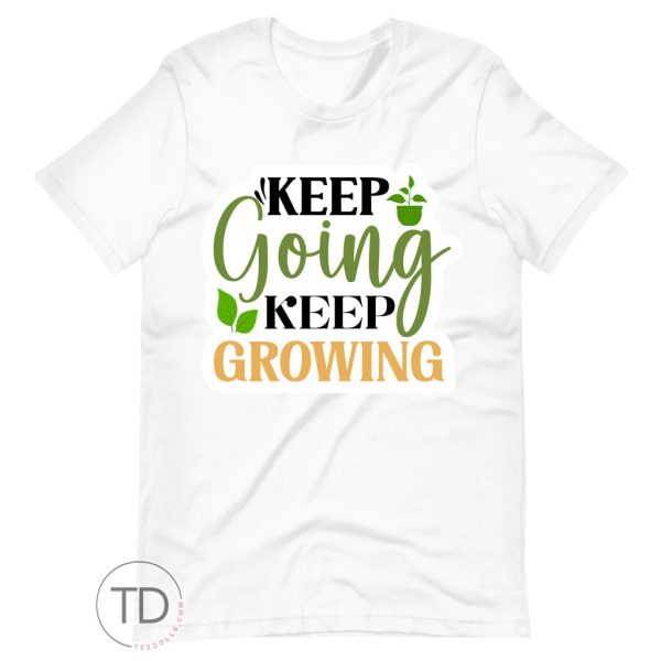 Keep Going Keep Growing – Motivational Plant Shirt