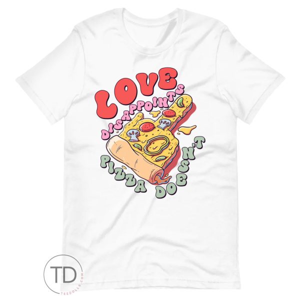 Love Disappoints Pizza Doesn’t – Funny Valentine’s Day Shirt