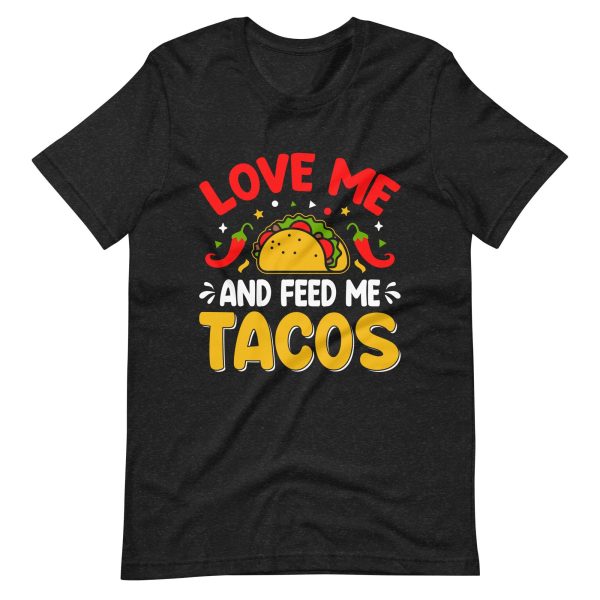 Love Me And Feed Me Tacos – Funny Cinco De Mayo Shirt