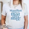 Manifest That Shit – Motivational Quote Graphic Tee Shirt