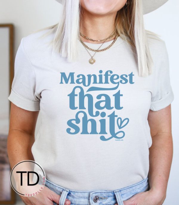 Manifest That Shit – Motivational Quote Graphic Tee Shirt