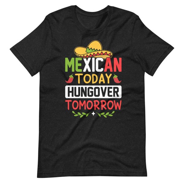 Mexican Today Hungover Tomorrow – Funny Cinco De Mayo Shirt