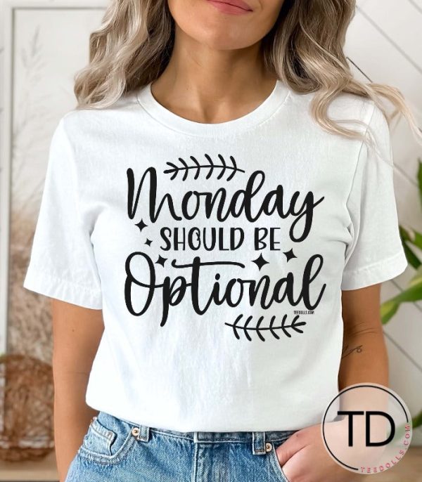 Monday Should Be Optional – Funny Quote T-Shirt