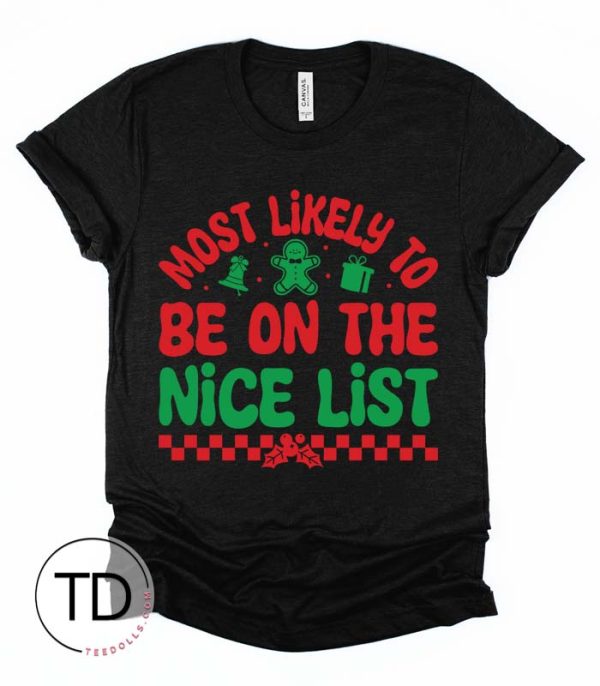 Most Likely To Be On The Nice List – Most Likely To Christmas Shirts – Unisex