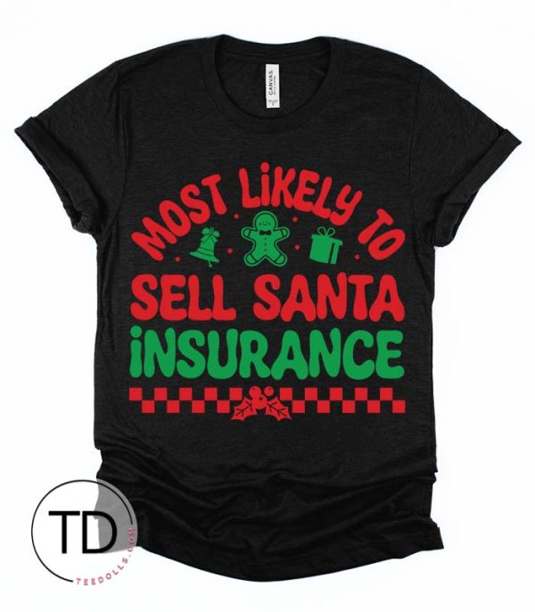 Most Likely To Sell Santa Insurance – Most Likely To Christmas Shirts – Unisex
