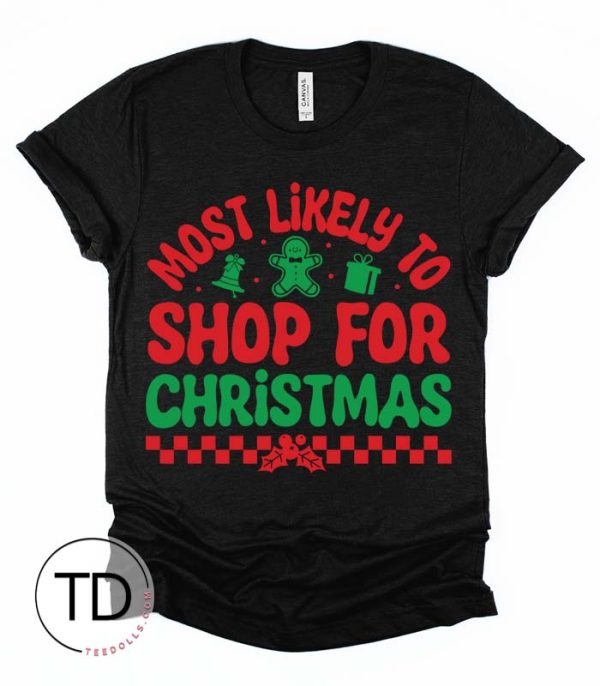 Most Likely To Shop For Christmas – Most Likely To Christmas Shirts – Unisex
