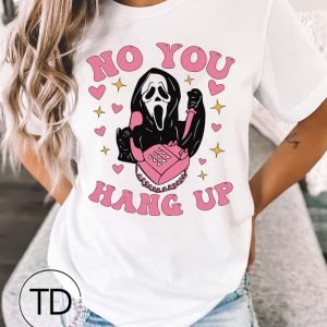 No You Hang Up – Funny Halloween T-Shirt